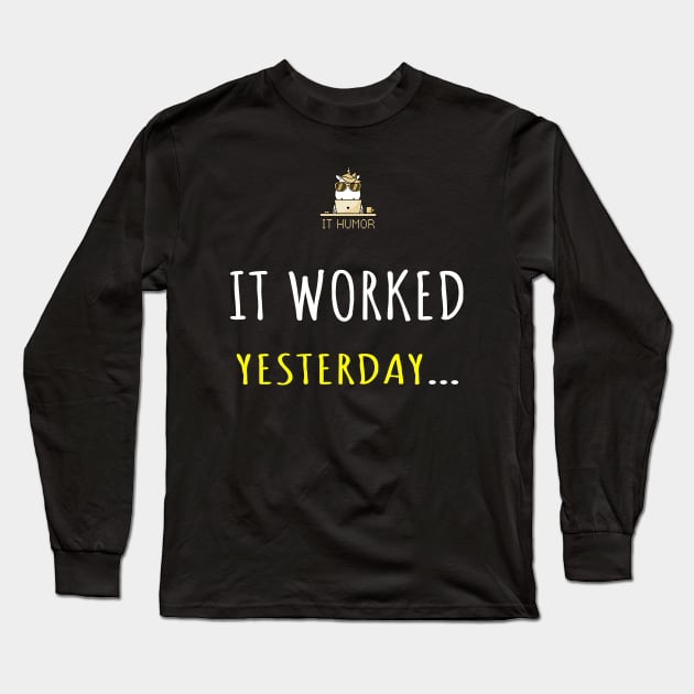 It worked yesterday! Long Sleeve T-Shirt by tainanian